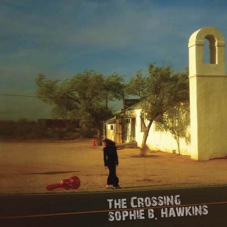 Sophie B. Hawkins - The Crossing [2012]