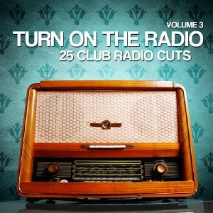 VA - Turn On the Radio Vol.3: 25 Club Radio Cuts (2012)