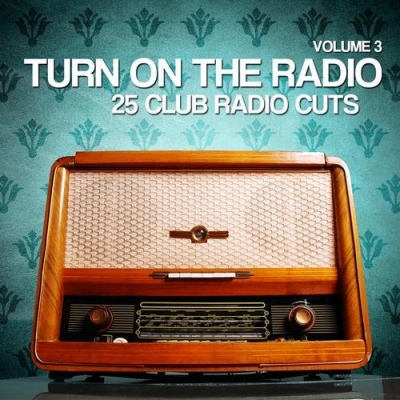 VA - Turn On the Radio Vol.3 25 Club Radio Cuts (2012)