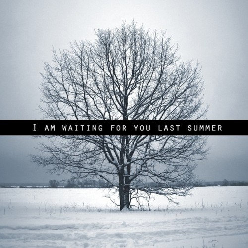 I am Waiting for You Last Summer - I am Waiting for You Last Summer (EP) (2011)