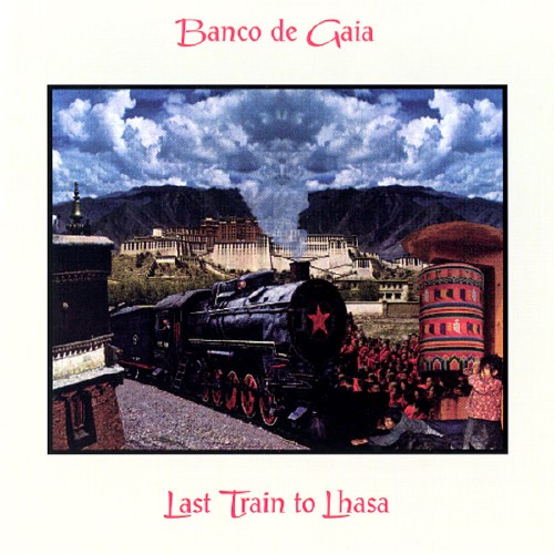 Banco de Gaia - Last Train to Lhasa (1995)