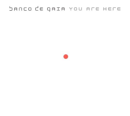 Banco de gaia - You are here (2004)
