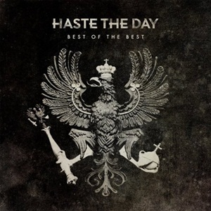 HASTE THE DAY - BEST OF THE BEST (2012)