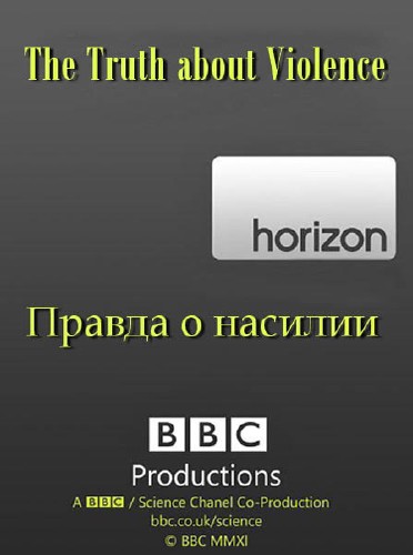 :    / : Horizon. The Truth About Violence (2009) SATRip 