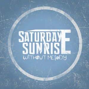 Saturday Sunrise - I Would Change Nothing (Single) (2012)