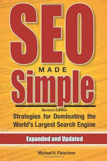 SEO Made Simple: Strategies For Dominating The World's Largest Search Engine, 2nd edition