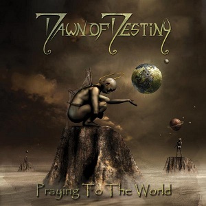 Dawn Of Destiny - Praying To The World (2012)
