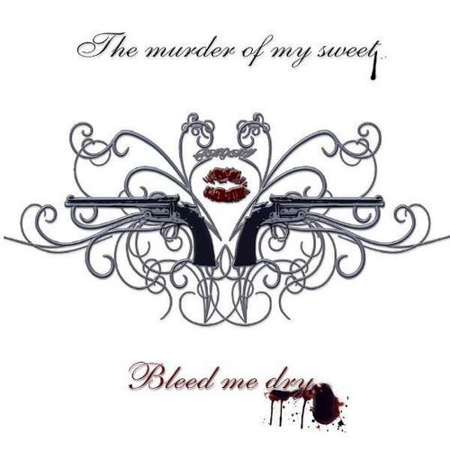 The Murder Of My Sweet - Bleed Me Dry [single] (2009)