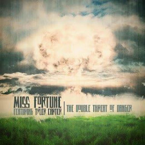 Miss Fortune - The Double Threat Of Danger feat Tyler Carter (New Version) (Remixed Single) (2012)