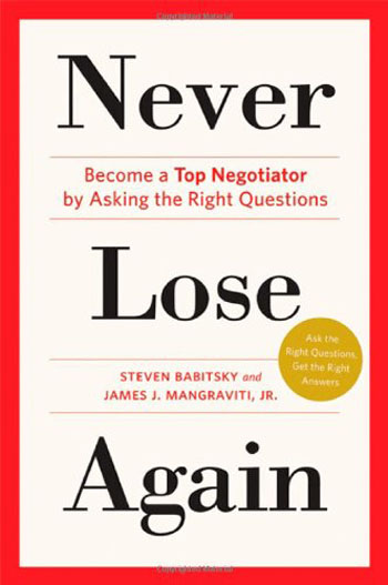 Never Lose Again - Become a Top Negotiator by Asking the Right Questions