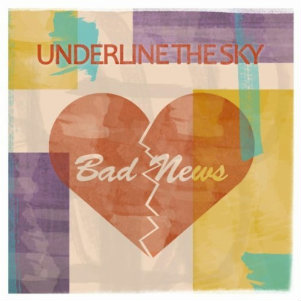 Underline The Sky - Bad News (Single) (2012)