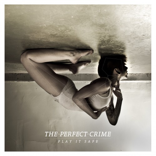 The Perfect Crime - Play It Safe (Single) (2012)