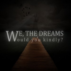 We, The Dreams - Would You Kindly? (Demo) (2012)