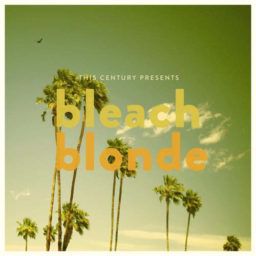 This Century - Bleach Blonde (Single) (2012)