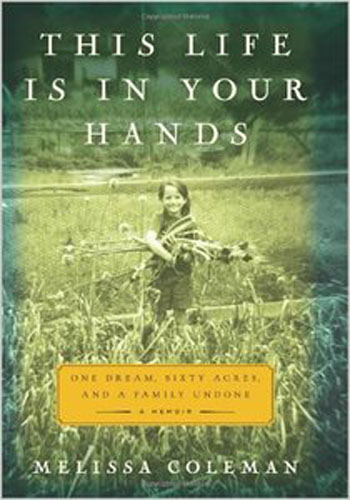 This Life Is in Your Hands - One Dream, Sixty Acres, and a Family Undone