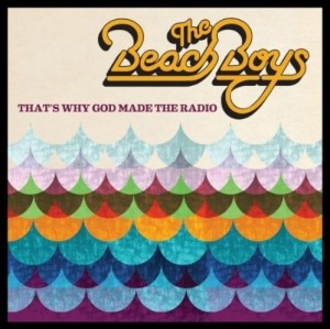 The Beach Boys - Thats Why God Made The Radio (2012)