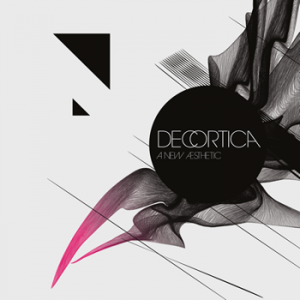 Decortica - A New Aesthetic (2008)