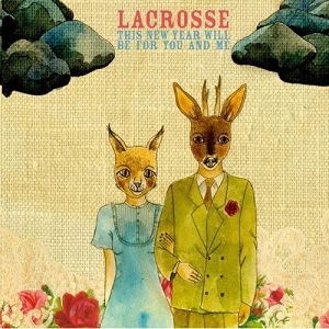 Lacrosse - This New Year Will Be For You And Me (2007)