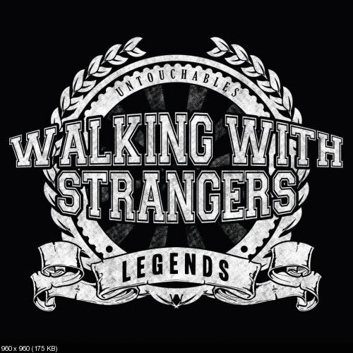 Walking With Strangers – Legends / Untouchables [EP] (2012)