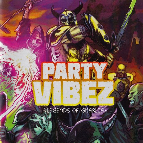 Party Vibez - Legends Of Gnarlia (2012)